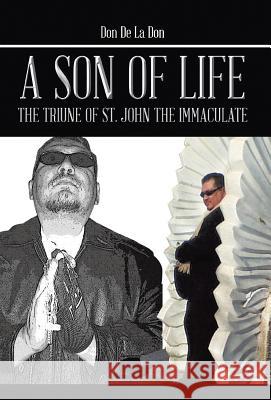 A Son of Life: The Triune of St. John the Immaculate Maldonado, Ian Matthew 9781490726359 Trafford Publishing - książka