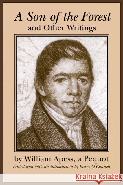 A Son of the Forest and Other Writings William Apess Barry O'Connell 9781558491076 University of Massachusetts Press - książka