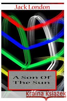 A Son Of The Sun London, Jack 9781478104414 Createspace - książka