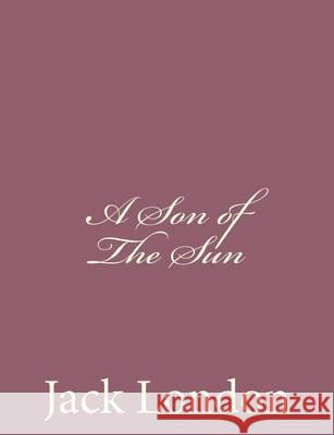 A Son of The Sun London, Jack 9781494491604 Createspace - książka