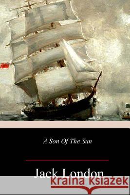 A Son Of The Sun Jack London 9781986867986 Createspace Independent Publishing Platform - książka