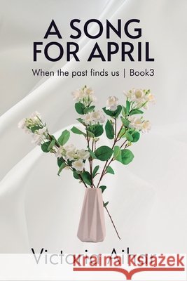 A Song for April: When the past finds us Book 3 Designs, Magicaleyes, Aihar, Victoria 9798312680256 Independently Published - książka