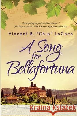 A Song for Bellafortuna: An Inspirational Italian Historical Fiction Novel Vincent B Chip Lococo 9780972882446 Cefalutana Press - książka