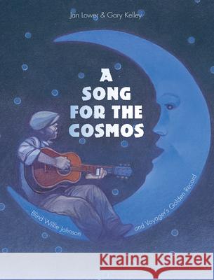 A Song for the Cosmos Jan Lower Gary Kelley 9781568463629 Creative Editions - książka