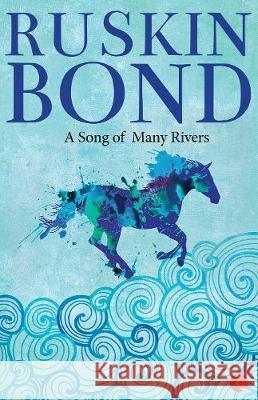 A Song of Many Rivers Ruskin Bond 9788129142184 Rupa Publications - książka
