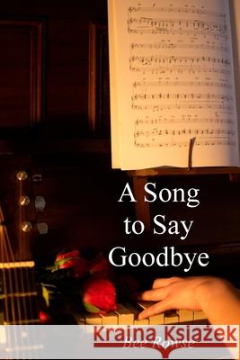 A Song to Say Goodbye: Second edition Bee Rowse 9781835636664 New Generation Publishing - książka