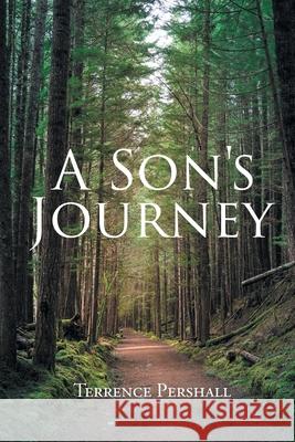 A Son's Journey Terrence Pershall 9781662436468 Page Publishing, Inc. - książka