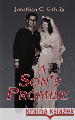 A Son's Promise Jonathan C. Gehrig 9781735028408 Lazarus Tribe Media, LLC - książka