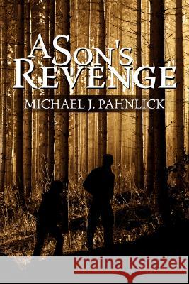 A Son's Revenge Michael J. Pahnlick 9781434384904 Authorhouse - książka