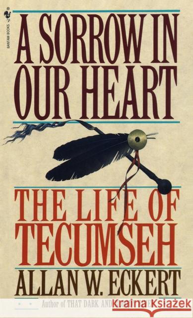 A Sorrow in Our Heart: The Life of Tecumseh Eckert, Allan W. 9780553561746 Domain - książka