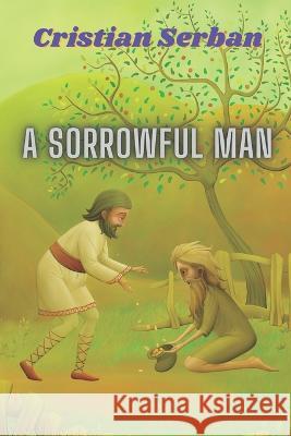 A Sorrowful Man Serban Cristian Serban 9798814941091 Independently published - książka