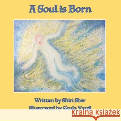 A Soul is Born Geula Vardi Shiri Sher 9781089687672 Independently Published - książka