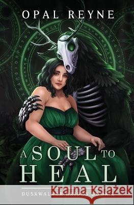 A Soul to Heal: Duskwalker Brides: Book 2 Opal Reyne 9780645510454 Opal Reyne - książka