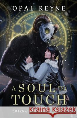 A Soul to Touch: Duskwalker Brides: Book 3 Opal Reyne   9780645510478 Opal Reyne - książka