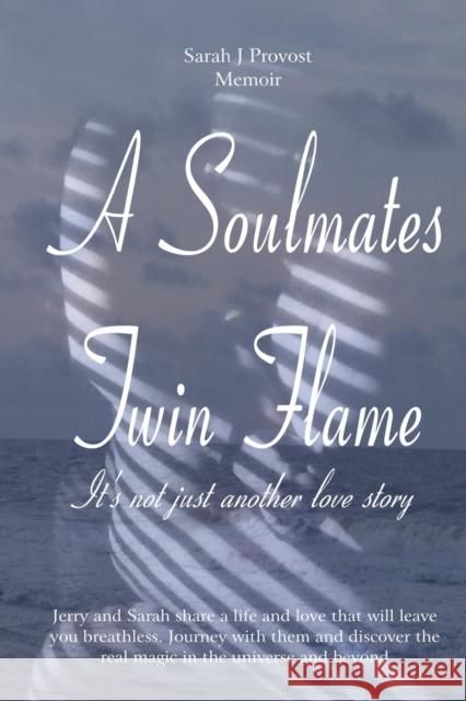 A Soulmates Twin Flame: Its Not Just Another Love Story Sarah J Provost, Gerard A Provost, Jr 9780692130582 Sarah Provost - książka
