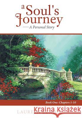 A Soul's Journey: A Personal Story: Book One: Chapters 1-10 Lenoir, Laureen 9781491838174 Authorhouse - książka