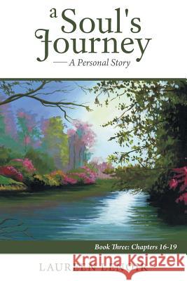 A Soul's Journey: A Personal Story: Book Three: Chapters 16-19 Lenoir, Laureen 9781491838280 Authorhouse - książka