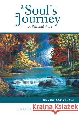 A Soul's Journey: A Personal Story: Book Two: Chapters 11-15 Lenoir, Laureen 9781491838242 Authorhouse - książka