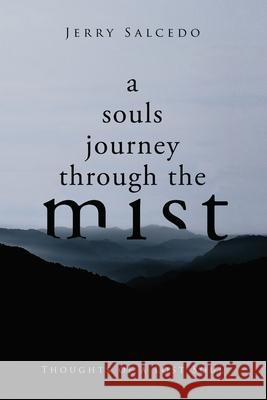 A souls journey through the mist: Thoughts of a Lost Soul Jerry Salcedo Delilah Salcedo Natalie M. Munoz 9781087919621 Indy Pub - książka