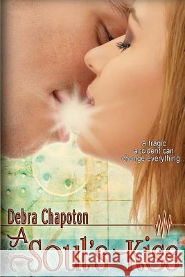 A Soul's Kiss Debra Chapoton Cindy Bennett Sherry Gammon 9781512017946 Createspace - książka