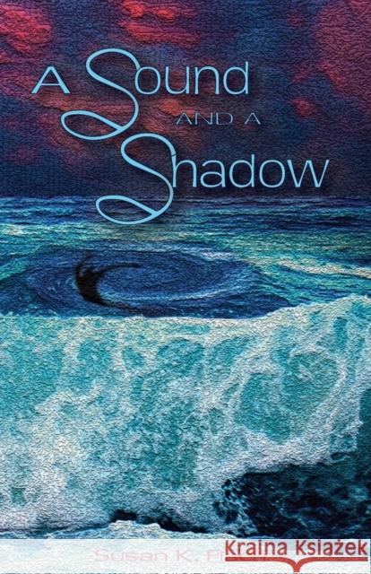 A Sound and a Shadow Susan K Flach 9781609200923 Ajoyin Publishing - książka