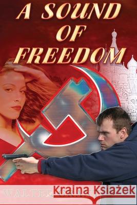 A Sound of Freedom Walter Grant 9781594330384 Publication Consultants - książka