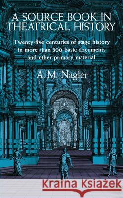 A Source Book in Theatrical History A M Nagler 9780486205151  - książka