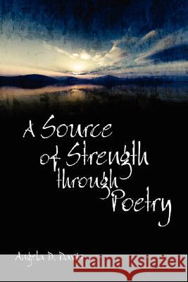 A Source of Strength through Poetry Davis, Angela D. 9781434359896 Authorhouse - książka