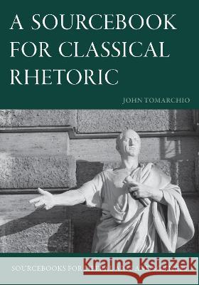 A Sourcebook for Classical Rhetoric John Tomarchio 9781949822427 Catholic Education Press - książka