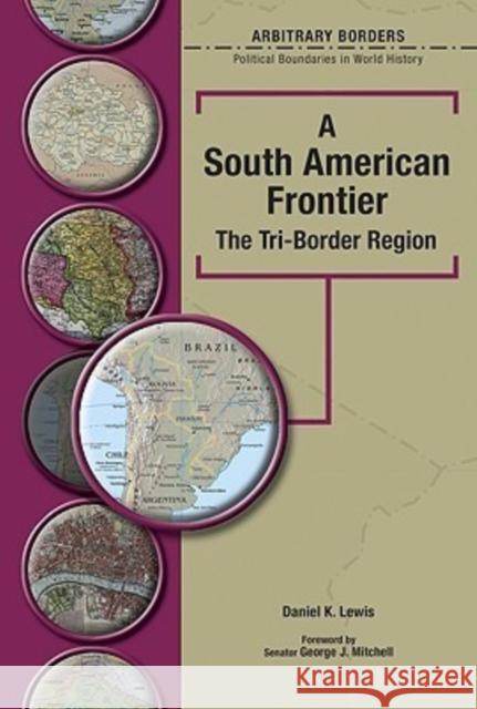 A South American Frontier: The Tri-Border Region Lewis, Daniel 9780791086490 Chelsea House Publications - książka