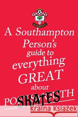 A Southampton Person's Guide To Everything Great About Portsmouth Saint, Sandy 9780995639430 Life Is Amazing - książka