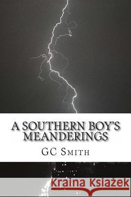 A Southern Boy's Meanderings: Poetry Gc Smith 9781494889838 Createspace - książka