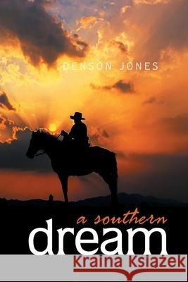 A Southern Dream Denson Jones 9781796092134 Xlibris Us - książka