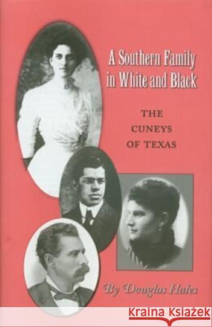 A Southern Family in White and Black: The Cuneys of Texas Hales, Douglas 9781585442003 Texas A&M University Press - książka