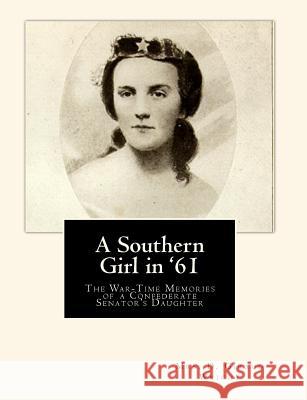 A Southern Girl in '61: The War-Time Memories of a Confederate Senator's Daughter Mrs D. Giraud Wright Joe H. Mitchell 9781453675380 Createspace - książka