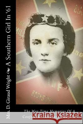 A Southern Girl In '61: The War-Time Memories Of A Confederate Senator's Daughter Wright, D. Giraud 9781497426634 Createspace - książka