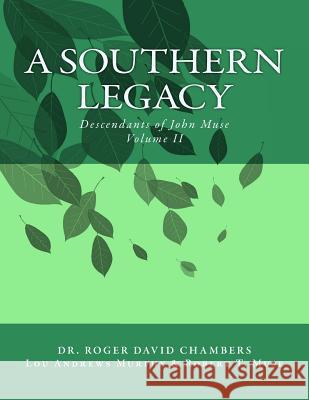 A Southern Legacy: Descendants of John Muse Dr Roger David Chambers Lou Andrews Murphy Robert T. Muse 9781478363248 Createspace Independent Publishing Platform - książka