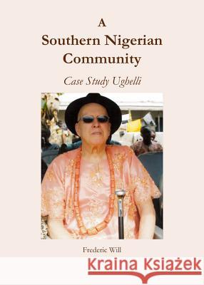 A Southern Nigerian Community: Case Study Ughelli Frederic Will 9781443849548 Cambridge Scholars Publishing - książka