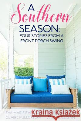 A Southern Season: Stories from a Front Porch Swing Eva Marie Everson Linda Yezak Ane Mulligan 9781946016386 Firefly Southern Fiction - książka