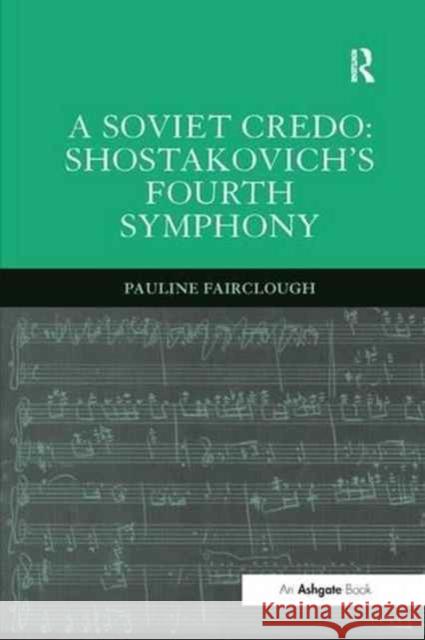 A Soviet Credo: Shostakovich's Fourth Symphony Pauline Fairclough 9781138264700 Routledge - książka