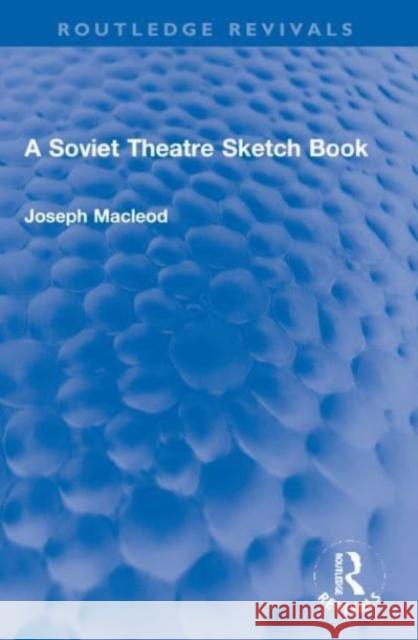 A Soviet Theatre Sketch Book Joseph Macleod 9781032133256 Taylor & Francis - książka