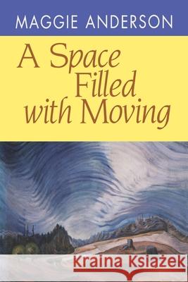 A Space Filled with Moving Maggie Anderson 9780822954675 University of Pittsburgh Press - książka
