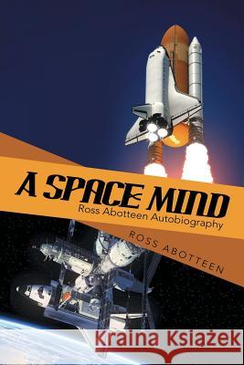 A Space Mind Ross Abotteen 9781480811089 Archway Publishing - książka