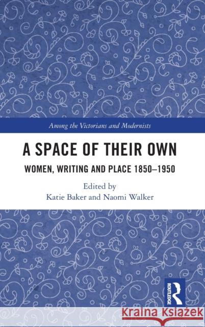 A Space of Their Own: Women, Writing and Place 1850-1950 Walker, Naomi 9781032218090 Taylor & Francis Ltd - książka