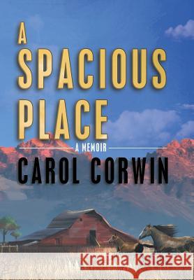 A Spacious Place Carol Corwin 9781449785994 WestBow Press - książka