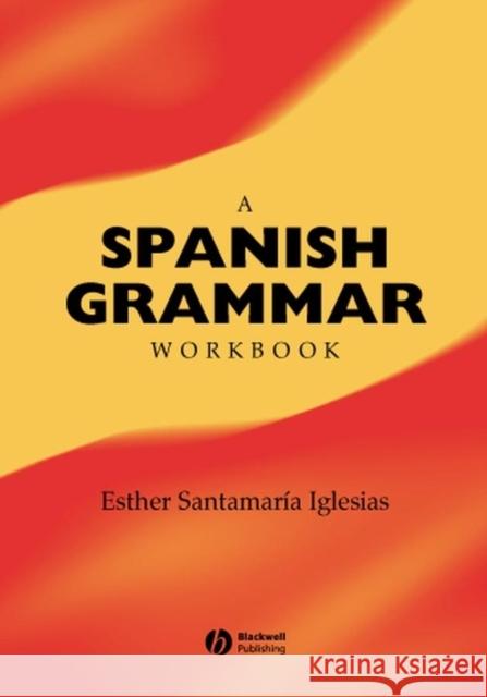 A Spanish Grammar Workbook Esther Santamaria Iglesias 9780631228486 Blackwell Publishers - książka