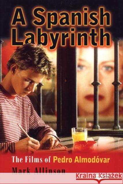 A Spanish Labyrinth: The Films of Pedro Almodóvar Allinson, Mark 9781860645075 I. B. Tauris & Company - książka