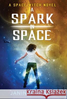 A Spark in Space: A Space Witch Novel Janina Franck 9781952667114 Janina Franck - książka