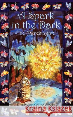 A Spark in the Dark Pen Dragan Alina Bradu Dragan Matijevic 9781530678983 Createspace Independent Publishing Platform - książka