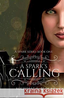 A Spark's Calling Michelle E Black   9798218177782 Fill Your Own Glass Publishing - książka